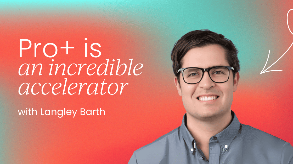 Pro+ is an   incredible accelerator