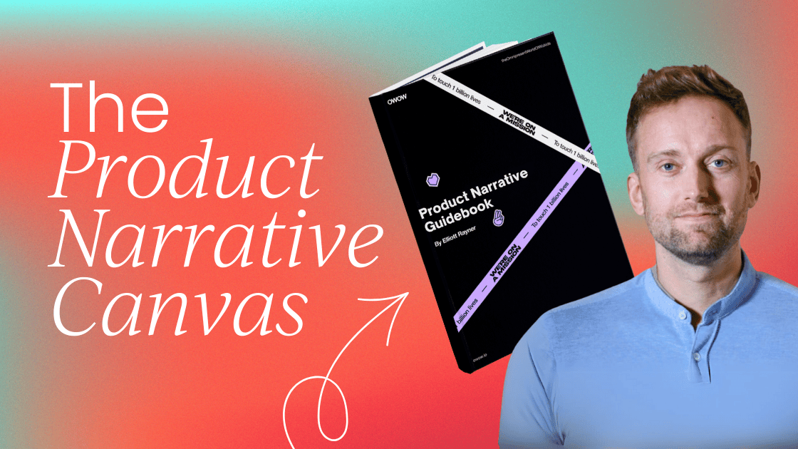 Why your product needs a narrative:   A practical guide to the Product Narrative Canvas